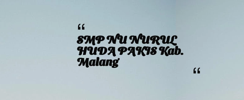 thumbnail for SMP NU NURUL HUDA PAKIS Kab. Malang