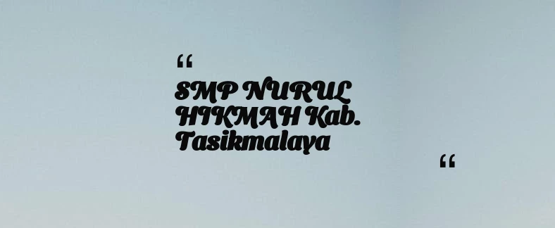thumbnail for SMP NURUL HIKMAH Kab. Tasikmalaya