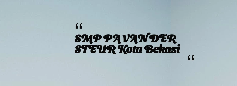 thumbnail for SMP PA VAN DER STEUR Kota Bekasi