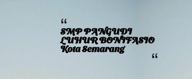 thumbnail for SMP PANGUDI LUHUR BONIFASIO Kota Semarang