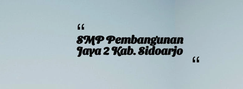 thumbnail for SMP Pembangunan Jaya 2 Kab. Sidoarjo