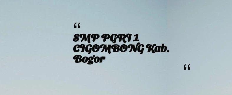 thumbnail for SMP PGRI 1 CIGOMBONG Kab. Bogor
