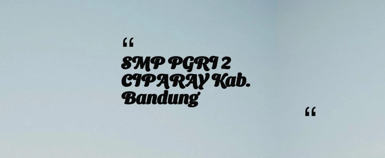thumbnail for SMP PGRI 2 CIPARAY Kab. Bandung