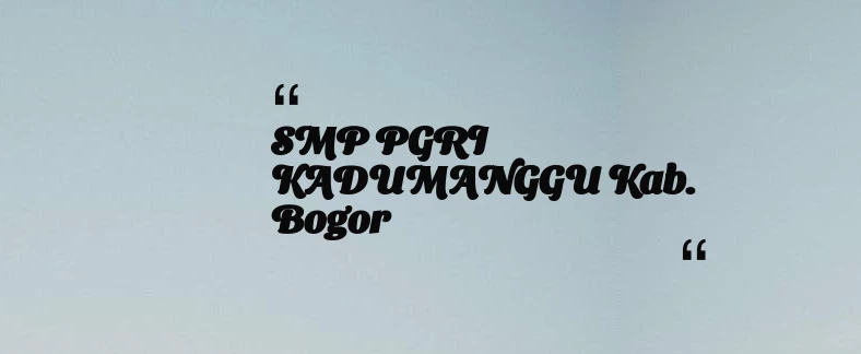 thumbnail for SMP PGRI KADUMANGGU Kab. Bogor