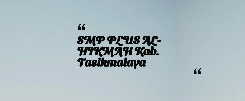 thumbnail for SMP PLUS AL-HIKMAH Kab. Tasikmalaya
