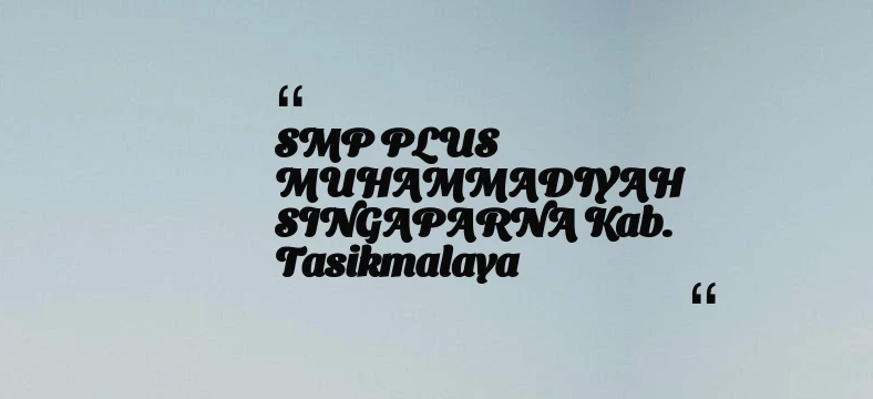 thumbnail for SMP PLUS MUHAMMADIYAH SINGAPARNA Kab. Tasikmalaya