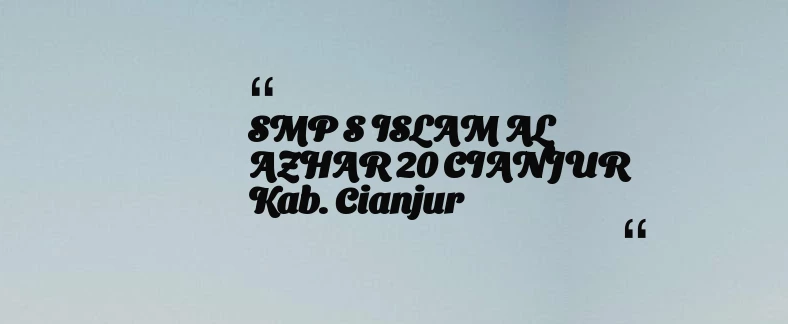 thumbnail for SMP S ISLAM AL AZHAR 20 CIANJUR Kab. Cianjur