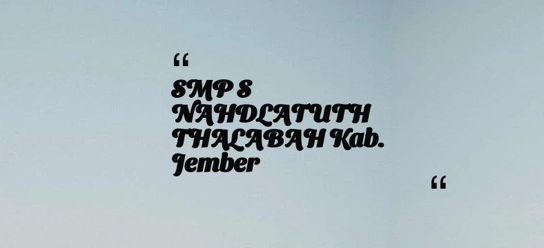 thumbnail for SMP S NAHDLATUTH THALABAH Kab. Jember