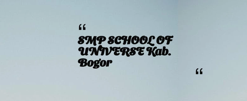 thumbnail for SMP SCHOOL OF UNIVERSE Kab. Bogor