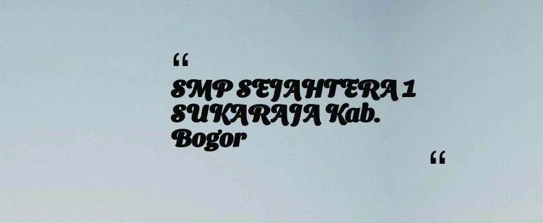 thumbnail for SMP SEJAHTERA 1 SUKARAJA Kab. Bogor