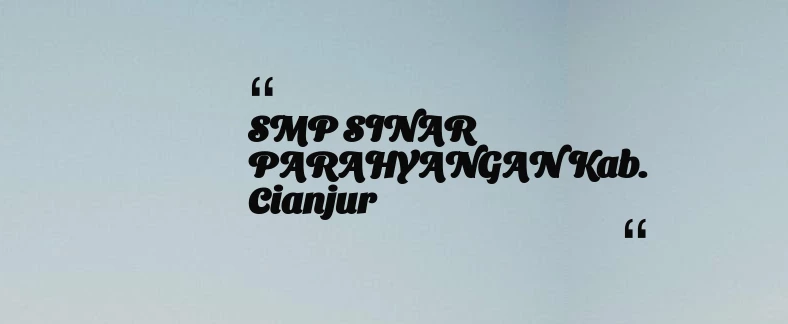 thumbnail for SMP SINAR PARAHYANGAN Kab. Cianjur