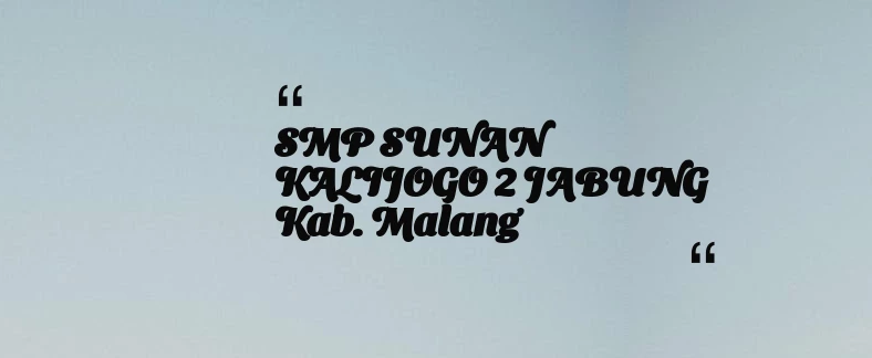 thumbnail for SMP SUNAN KALIJOGO 2 JABUNG Kab. Malang