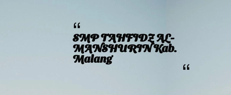 thumbnail for SMP TAHFIDZ AL-MANSHURIN Kab. Malang