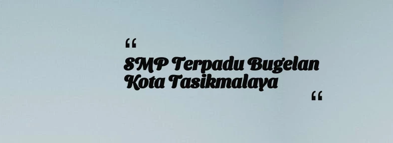 thumbnail for SMP Terpadu Bugelan Kota Tasikmalaya