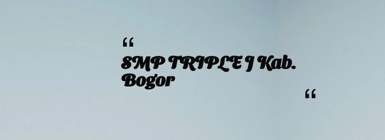 thumbnail for SMP TRIPLE J Kab. Bogor