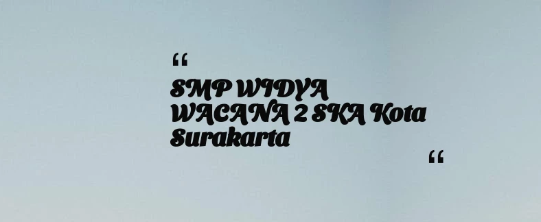 thumbnail for SMP WIDYA WACANA 2 SKA Kota Surakarta