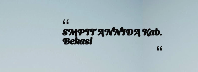 thumbnail for SMPIT ANNIDA Kab. Bekasi
