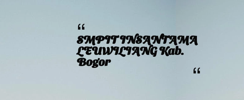 thumbnail for SMPIT INSANTAMA LEUWILIANG Kab. Bogor