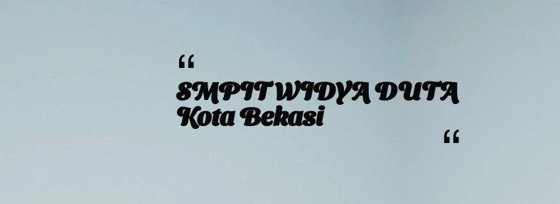 thumbnail for SMPIT WIDYA DUTA Kota Bekasi