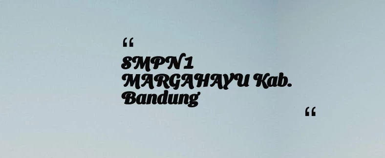 thumbnail for SMPN 1 MARGAHAYU Kab. Bandung