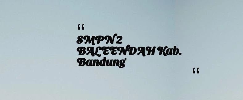 thumbnail for SMPN 2 BALEENDAH Kab. Bandung