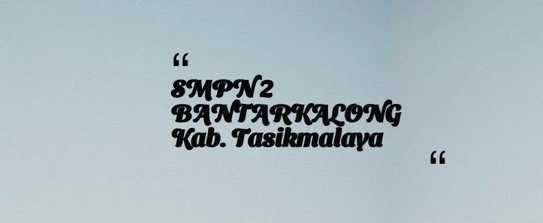 thumbnail for SMPN 2 BANTARKALONG Kab. Tasikmalaya