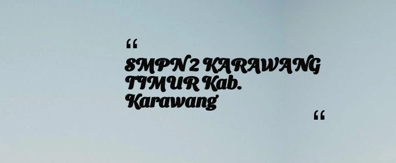 thumbnail for SMPN 2 KARAWANG TIMUR Kab. Karawang