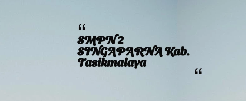 thumbnail for SMPN 2 SINGAPARNA Kab. Tasikmalaya