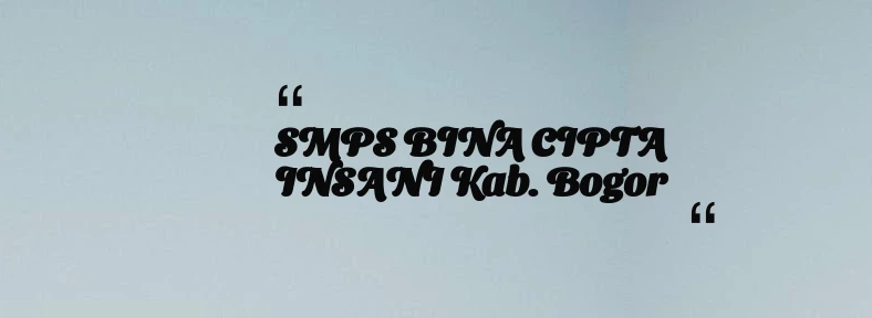 thumbnail for SMPS BINA CIPTA INSANI Kab. Bogor