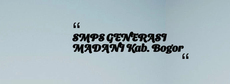 thumbnail for SMPS GENERASI MADANI Kab. Bogor