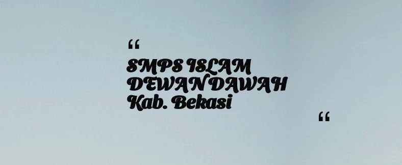 thumbnail for SMPS ISLAM DEWAN DAWAH Kab. Bekasi