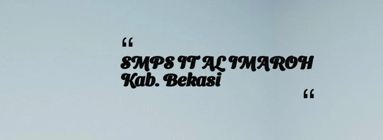 thumbnail for SMPS IT AL IMAROH Kab. Bekasi