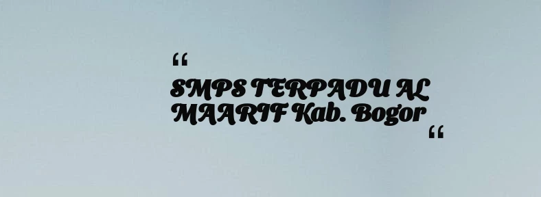 thumbnail for SMPS TERPADU AL MAARIF Kab. Bogor