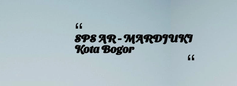 thumbnail for SPS AR -  MARDJUKI Kota Bogor