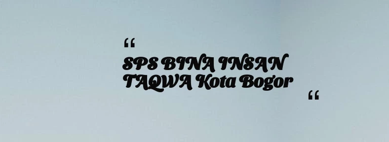 thumbnail for SPS BINA INSAN TAQWA Kota Bogor