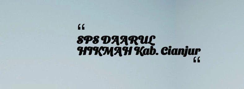 thumbnail for SPS DAARUL HIKMAH Kab. Cianjur
