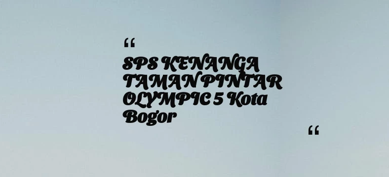thumbnail for SPS KENANGA TAMAN PINTAR OLYMPIC 5 Kota Bogor