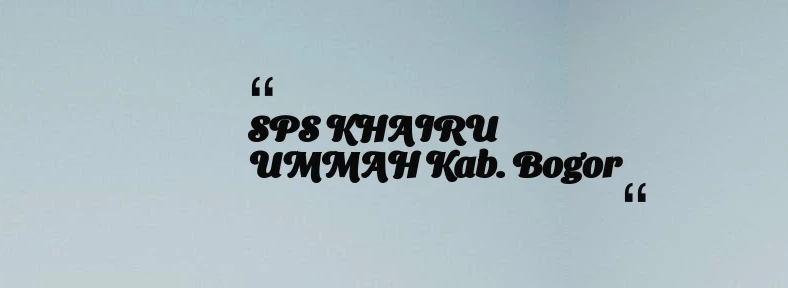 thumbnail for SPS KHAIRU UMMAH Kab. Bogor