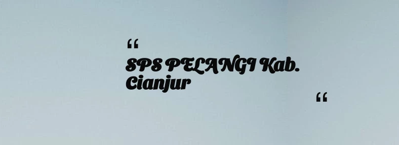 thumbnail for SPS PELANGI Kab. Cianjur