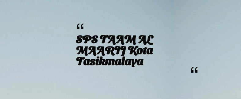 thumbnail for SPS TAAM AL MAARIJ Kota Tasikmalaya