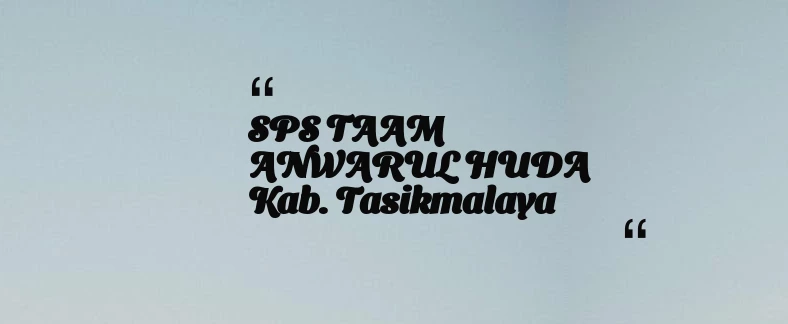 thumbnail for SPS TAAM ANWARUL HUDA Kab. Tasikmalaya