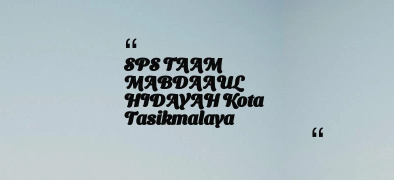 thumbnail for SPS TAAM MABDAAUL HIDAYAH Kota Tasikmalaya