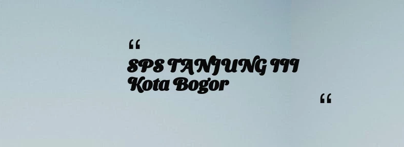 thumbnail for SPS TANJUNG III Kota Bogor