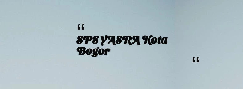 thumbnail for SPS YASRA Kota Bogor