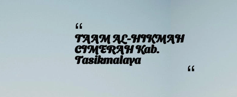 thumbnail for TAAM AL-HIKMAH CIMERAH Kab. Tasikmalaya