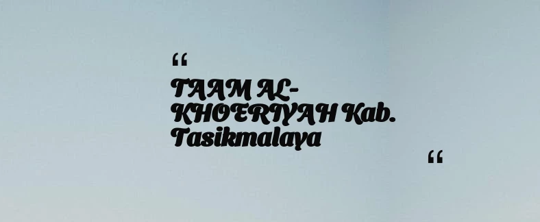 thumbnail for TAAM AL-KHOERIYAH Kab. Tasikmalaya