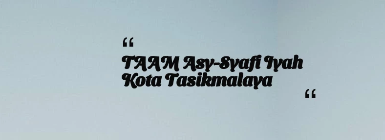 thumbnail for TAAM Asy-Syafi iyah Kota Tasikmalaya
