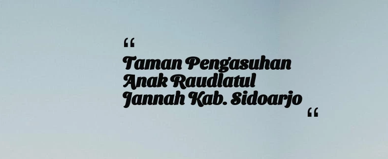 thumbnail for Taman Pengasuhan Anak Raudlatul Jannah Kab. Sidoarjo