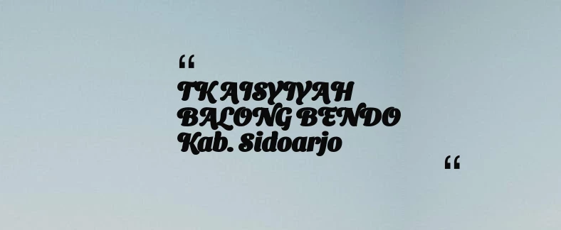 thumbnail for TK AISYIYAH BALONG BENDO Kab. Sidoarjo
