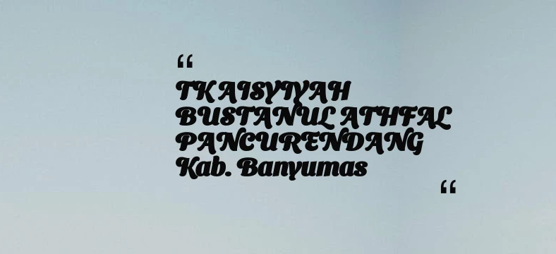 thumbnail for TK AISYIYAH BUSTANUL  ATHFAL PANCURENDANG Kab. Banyumas